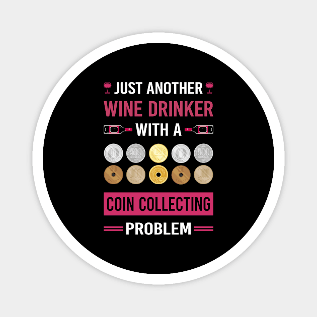 Wine Drinker Coin Collecting Collector Collect Coins Numismatics Magnet by Good Day